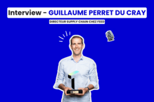 Guillaume PERRET DU CRAY, directeur supply chain chez FEED. Interview - Guillaume Perret