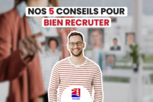 NOS 5 CONSEILS POUR RÉUSSIR VOS RECRUTEMENTS ET BIEN RECRUTER