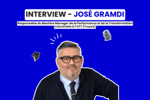 Interview : José GRAMDI - Enseignant Chercheur à l'UTT - Université de Technologie de Troyes