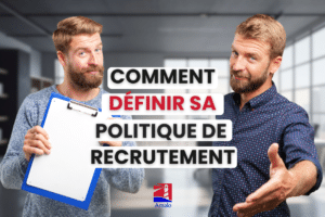 comment définir sa politique de recrutement