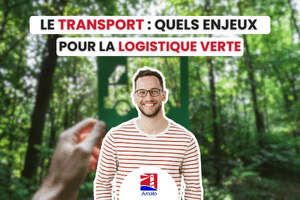 Le transport : Quels enjeux pour la logistique verte